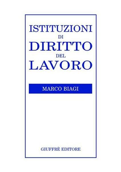 Istituzioni di diritto del lavoro - Marco Biagi - copertina