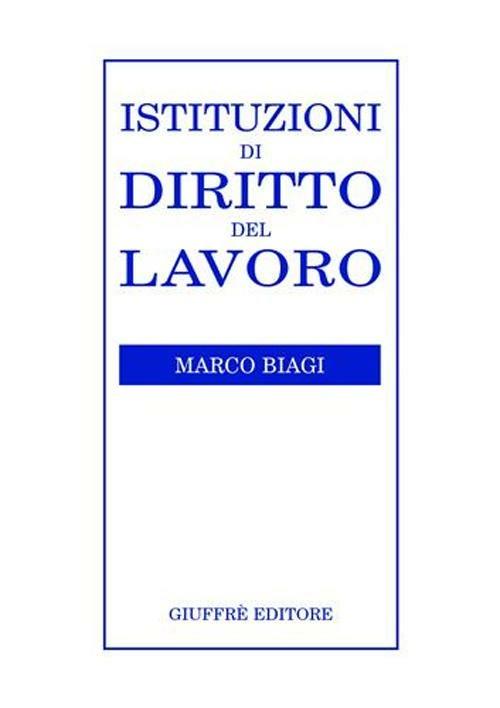 Istituzioni di diritto del lavoro - Marco Biagi - copertina