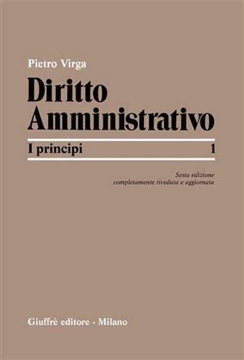 Diritto amministrativo. Vol. 1: I principi. - Pietro Virga - copertina