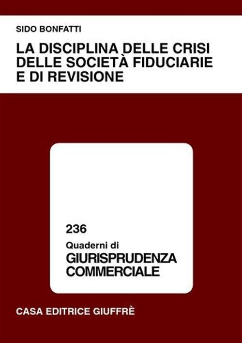 La disciplina delle crisi delle società fiduciarie e di revisione - Sido Bonfatti - copertina