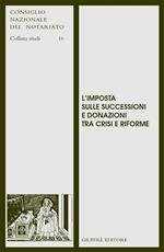 L' imposta sulle successioni e donazioni tra crisi e riforme