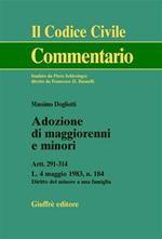 Adozione di maggiorenni e minori. Artt. 291-314. L. 4 maggio 1983, n.184. Diritto del minore a una famiglia