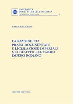 L' adozione tra prassi documentale e legislazione imperiale nel diritto del tardo impero romano