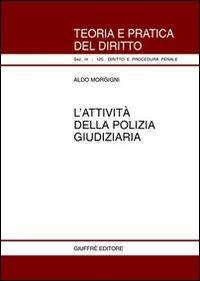 L' attività della polizia giudiziaria - Aldo Morgigni - copertina