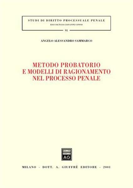 Metodo probatorio e modelli di ragionamento nel processo penale - Angelo A. Sammarco - copertina