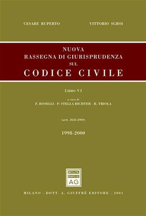 Nuova rassegna di giurisprudenza sul Codice civile. Vol. 6: Aggiornamento 1998-2000 (artt. 2643-2969). - Cesare Ruperto,Vittorio Sgroi - copertina