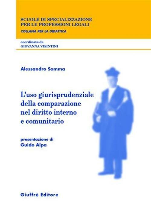 L' uso giurisprudenziale della comparazione nel diritto interno e comunitario - Alessandro Somma - copertina