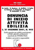 Denuncia di inizio attività edilizia. L. 21 dicembre 2001, n. 443. Guida operativa per pubblici amministratori, architetti, geometri, professionisti