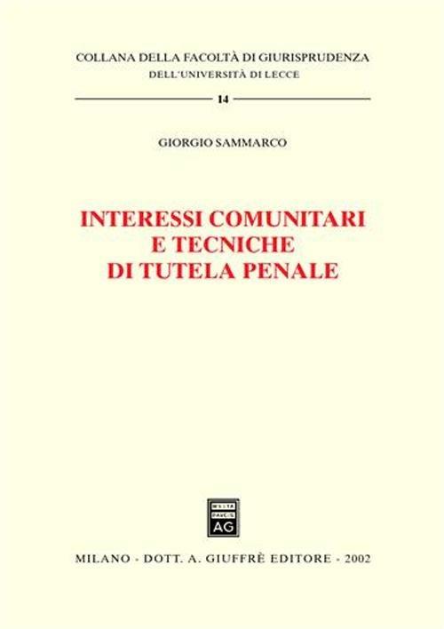 Interessi comunitari e tecniche di tutela penale - Giorgio Sammarco - copertina