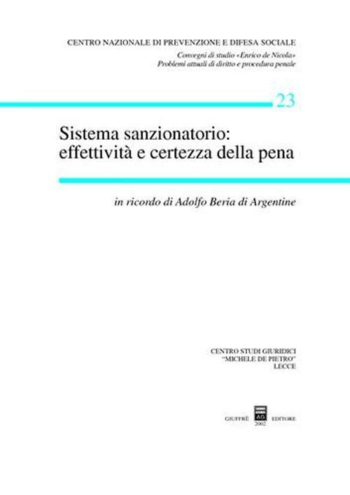 Sistema sanzionatorio: effettività e certezza della pena. In ricordo di Adolfo Beria di Argentine. Atti del Convegno di studio (Casarano-Gallipoli, 2000) - copertina