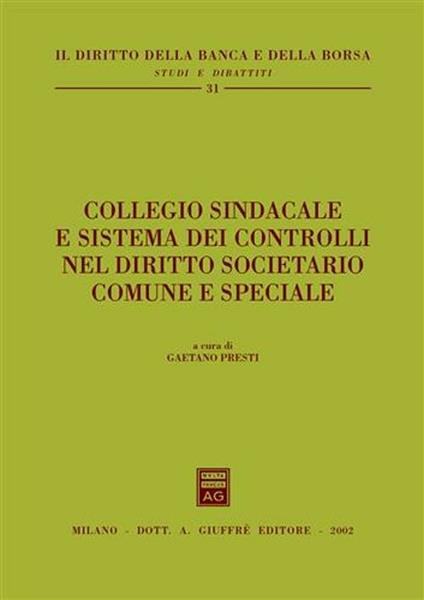 Collegio sindacale e sistema dei controlli nel diritto societario comune e speciale - copertina