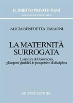 La maternità surrogata. La natura del fenomeno, gli aspetti giuridici, le prospettive di disciplina