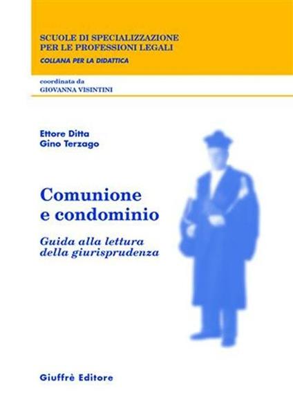 Comunione e condominio. Guida alla lettura della giurisprudenza - Ettore Ditta,Gino Terzago - copertina