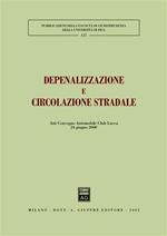 Depenalizzazione e circolazione stradale. Atti del Convegno Automobile Club (Lucca, 24 giugno 2000)