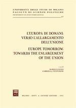 L' Europa di domani: verso l'allargamento dell'Unione-Europe tomorrow: towards the enlargement of the Union. Atti del Convegno (Milano, 15-17 febbraio 2001)