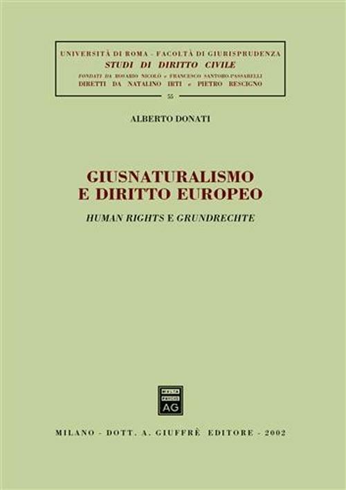 Giusnaturalismo e diritto europeo. Human rights e grundrechte - Alberto Donati - copertina