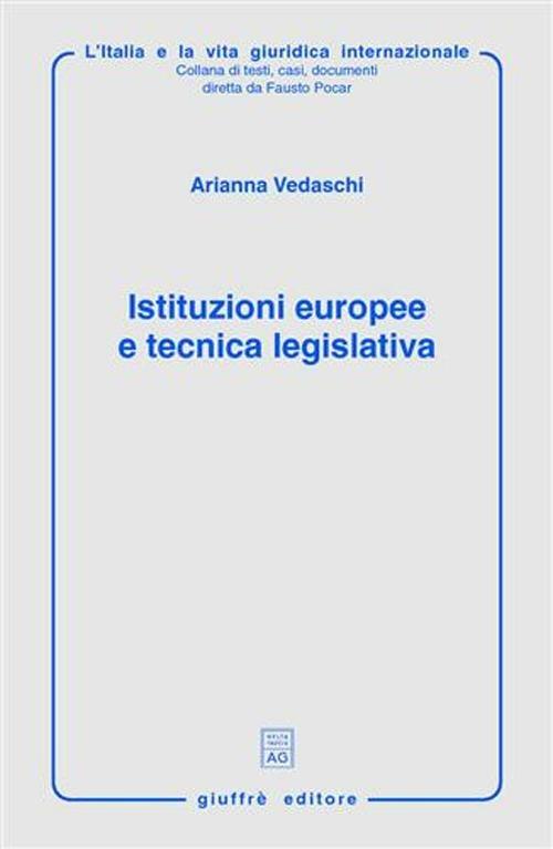 Istituzioni europee e tecnica legislativa - Arianna Vedaschi - copertina