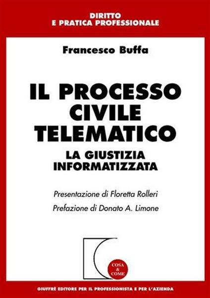 Il processo civile telematico. La giustizia informatizzata - Francesco Buffa - copertina