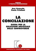 La conciliazione. Guida per la soluzione negoziale delle controversie