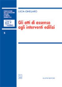 Gli atti di assenso agli interventi edilizi - Lucia Cimellaro - copertina