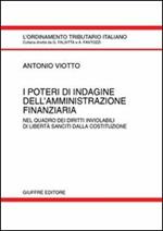 I poteri di indagine dell'amministrazione finanziaria. Nel quadro dei diritti inviolabili di libertà sanciti dalla Costituzione