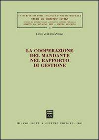 La cooperazione del mandante nel rapporto di gestione - Luigi D'Alessandro - copertina