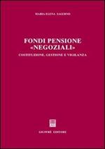 Fondi pensione «negoziali». Costituzione, gestione e vigilanza