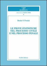 Le prove statiche nel processo civile e nel processo penale - Benito V. Frosini - copertina