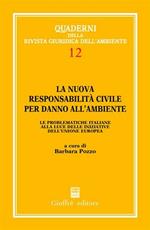 La nuova responsabilità civile per danno all'ambiente. Le problematiche italiane alla luce delle iniziative dell'Unione Europea