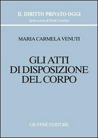 Gli atti di disposizione del corpo - Maria Carmela Venuti - copertina