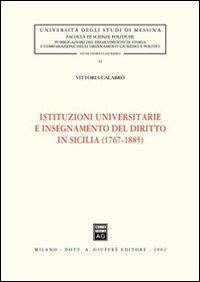 Istituzioni universitarie e insegnamento del diritto in Sicilia (1767-1885) - Vittoria Calabrò - copertina