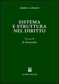 Sistema e struttura nel diritto. Vol. 2: Il Novecento. - Mario G. Losano - copertina