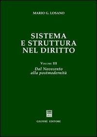 Sistema e struttura nel diritto. Vol. 3: Dal Novecento alla postmodernità. - Mario G. Losano - copertina