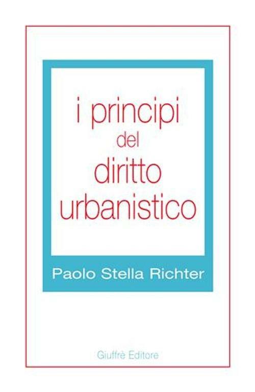 I principi del diritto urbanistico - Paolo Stella Richter - copertina