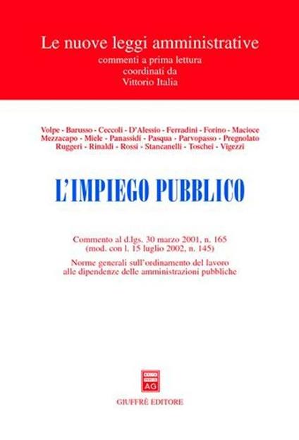 L' impiego pubblico. Commento al D.Lgs. 30 marzo 2001, n. 165 (mod. con L. 15 luglio 2002, n. 145). Norme generali sull'ordinamento del lavoro... - copertina