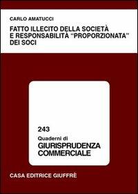 Fatto illecito della società e responsabilità «proporzionata» dei soci - Carlo Amatucci - copertina