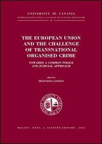 The European Union and the challenge of transnational organised crime. Towards a common police and judicial approach - copertina