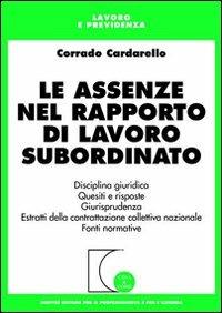 Le assenze nel rapporto di lavoro subordinato - Corrado Cardarello - copertina