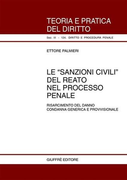 Le sanzioni civili del reato nel processo penale. Risarcimento del danno. Condanna generica e provvisionale - Ettore Palmieri - copertina