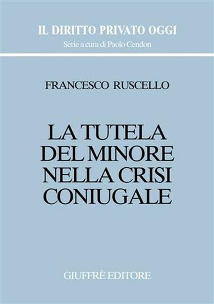 La tutela del minore nella crisi coniugale - Francesco Ruscello - copertina