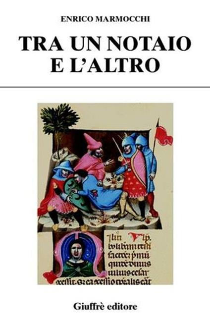 Tra un notaio e l'altro. Con immagini del diritto - Enrico Marmocchi - copertina