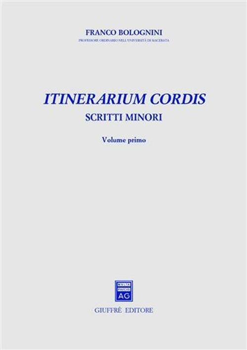 Itinerarium cordis. Scritti minori. Vol. 1 - Franco Bolognini - copertina