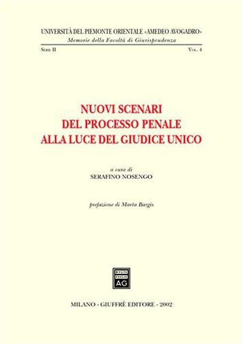 Nuovi scenari del processo penale alla luce del giudice unico. Atti dell'Incontro di studio (Alessandria, 24-25 marzo 2000) - copertina