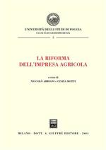 La riforma dell'impresa agricola. Atti del Convegno (Foggia, 25-26 gennaio 2002)