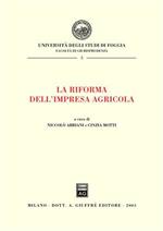 La riforma dell'impresa agricola. Atti del Convegno (Foggia, 25-26 gennaio 2002)