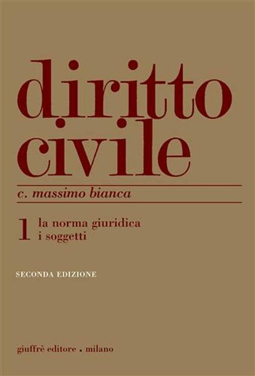 Diritto civile. Vol. 1: La norma giuridica. I soggetti. - Cesare Massimo Bianca - copertina