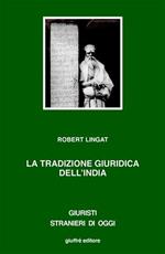 La tradizione giuridica dell'India. Dharma, diritto e interpretazione