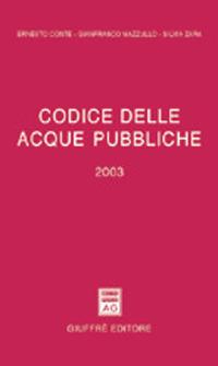 Codice delle acque pubbliche - Ernesto Conte,Gianfranco Mazzullo,Silvia Zara - copertina
