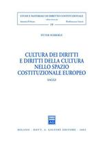 Cultura dei diritti e diritti della cultura nello spazio costituzionale europeo. Saggi