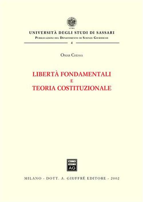 Libertà fondamentali e teoria costituzionale - Omar Chessa - copertina